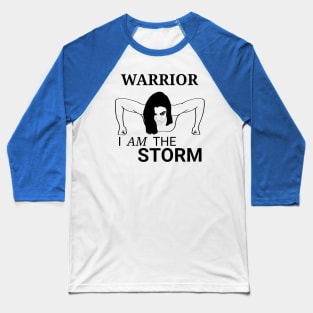 Warrior: I am the storm Baseball T-Shirt